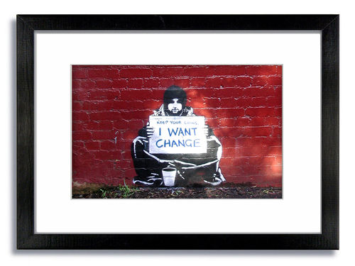 Banksy Beggar I want Change Framed Mounted Print